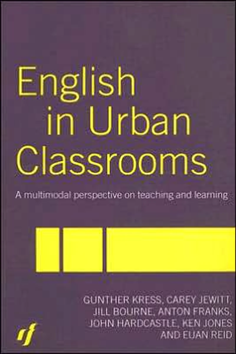 English Urban Classrooms: A Multimodal Perspective on Teaching and Learning
