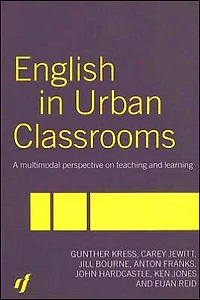 English Urban Classrooms: A Multimodal Perspective on Teaching and Learning