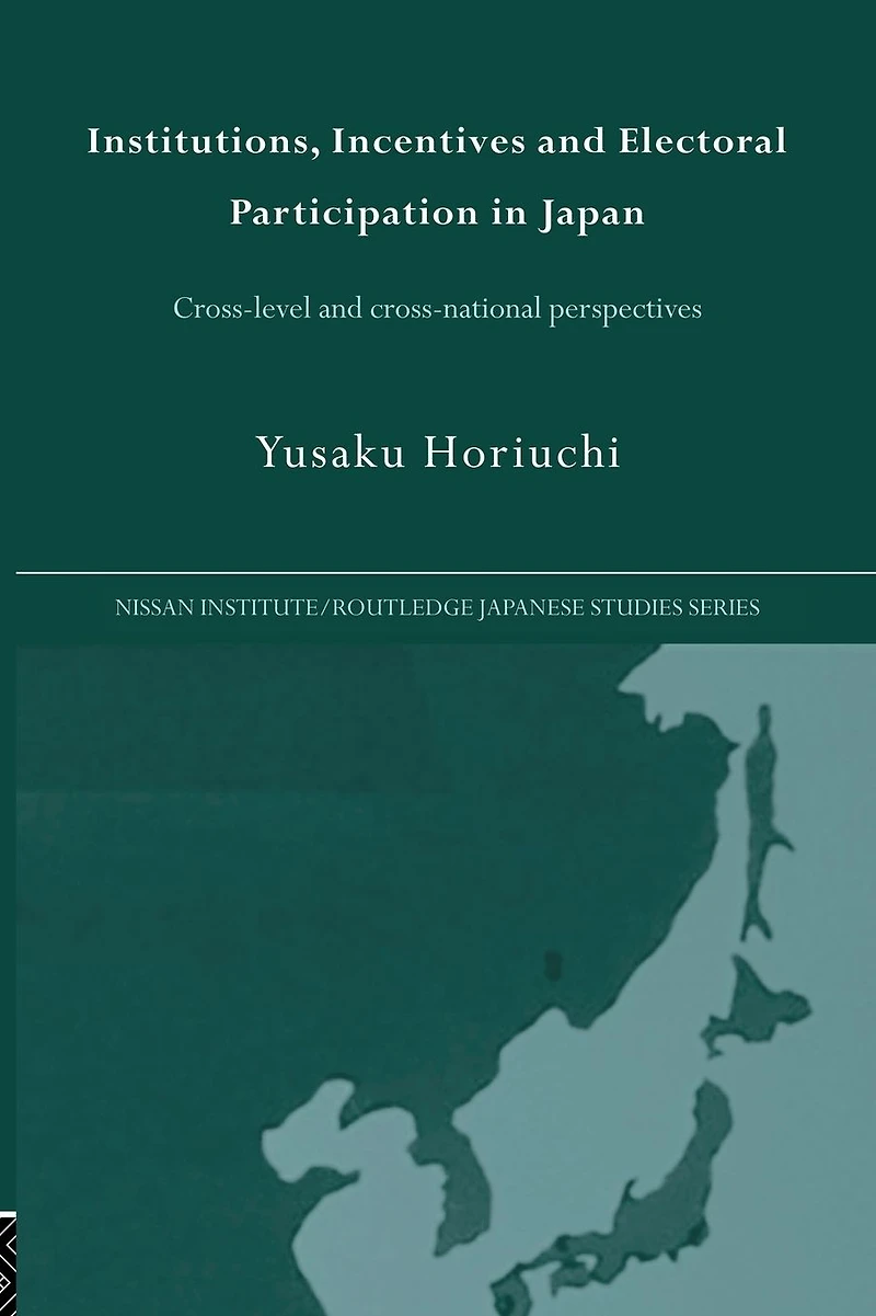 Institutions, Incentives and Electoral Participation Japan: Cross-Level Cross-National Perspectives