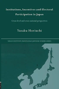 Institutions, Incentives and Electoral Participation Japan: Cross-Level Cross-National Perspectives