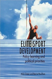 Elite Sport Development: Policy Learning and Political Priorities