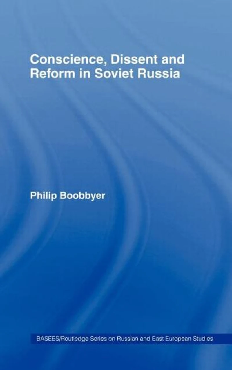 Conscience, Dissent and Reform Soviet Russia