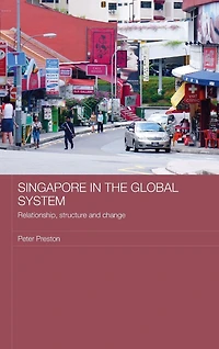 Singapore the Global System: Relationship, Structure and Change