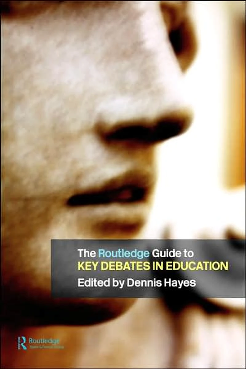 The RoutledgeFalmer Guide to Key Debates Education