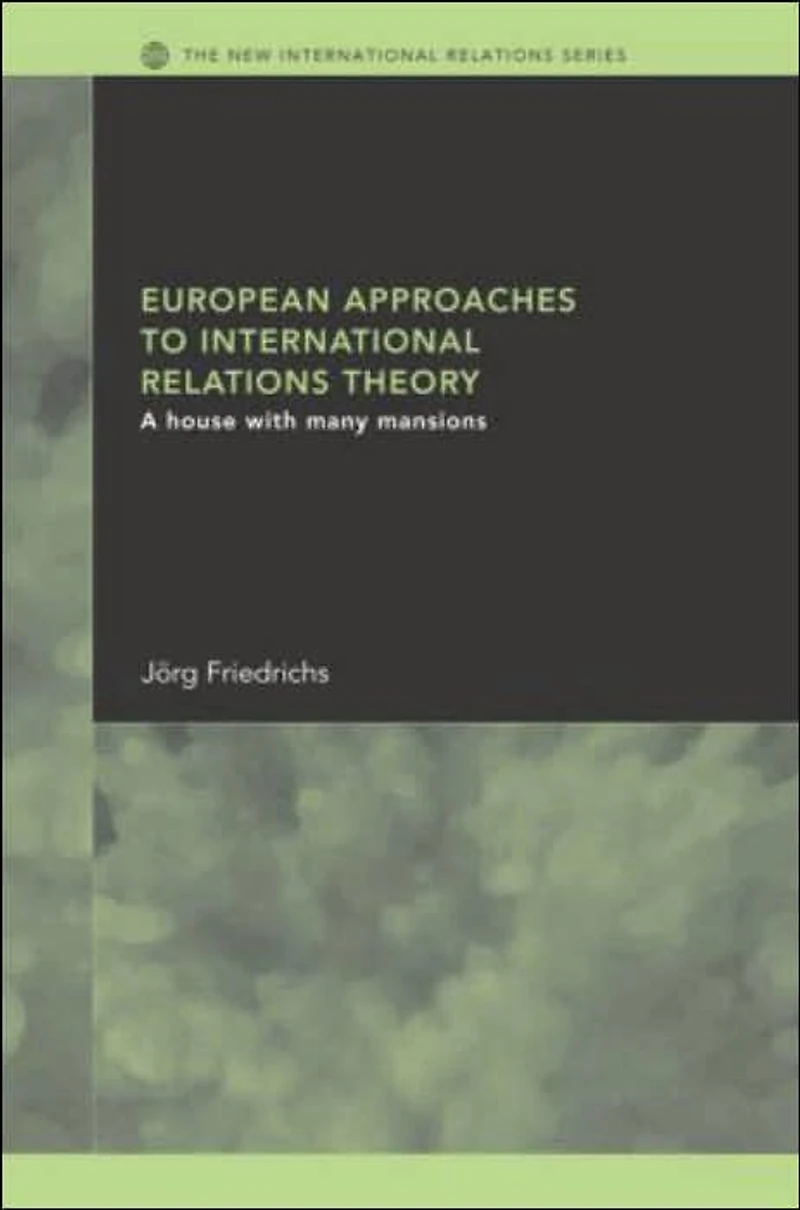 European Approaches to International Relations Theory: A House with Many Mansions