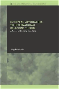 European Approaches to International Relations Theory: A House with Many Mansions