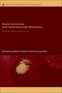 Constructivism and International Relations: Alexander Wendt his Critics