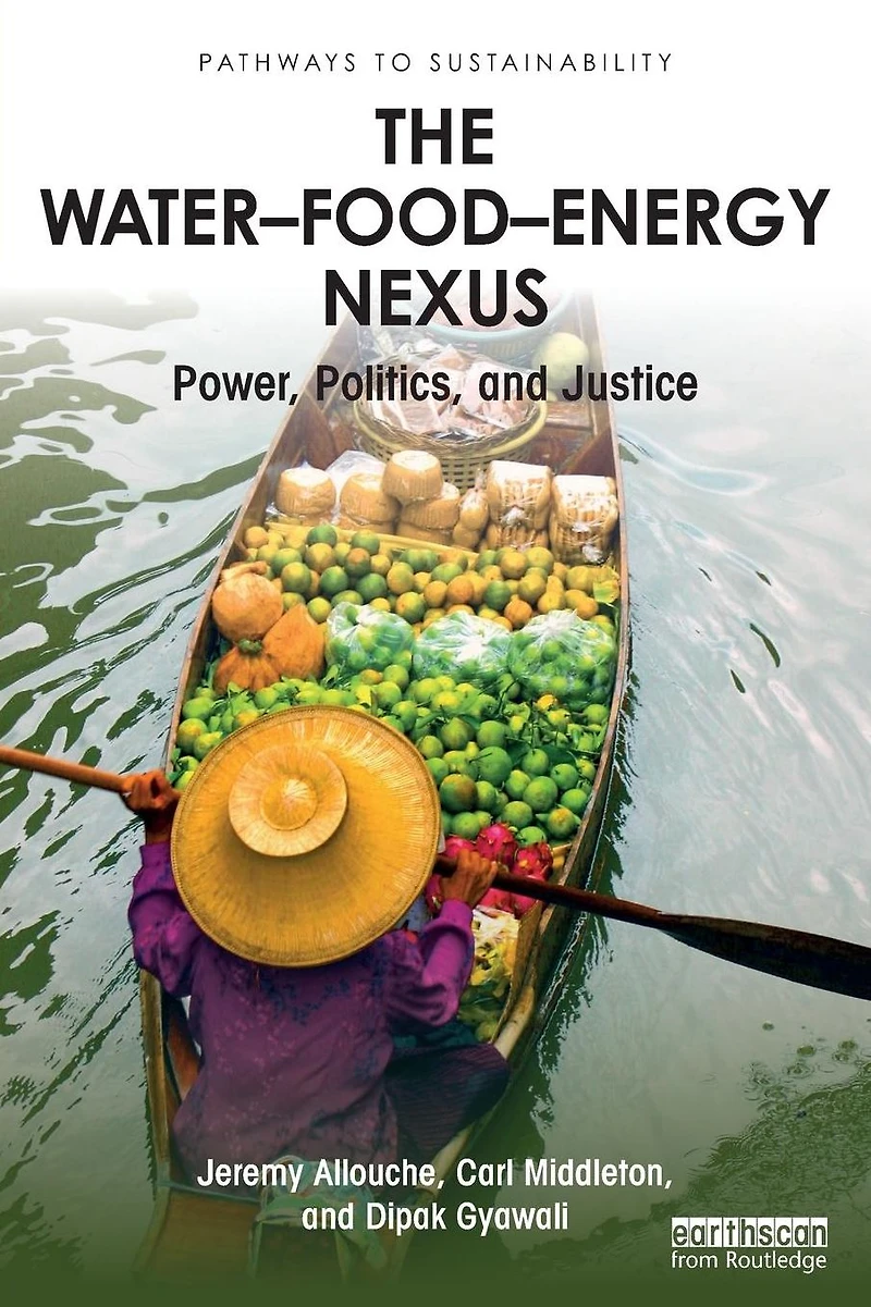 The Water-Food-Energy Nexus: Power, Politics, and Justice