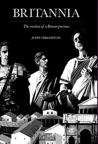 Britannia: The Creation of a Roman Province