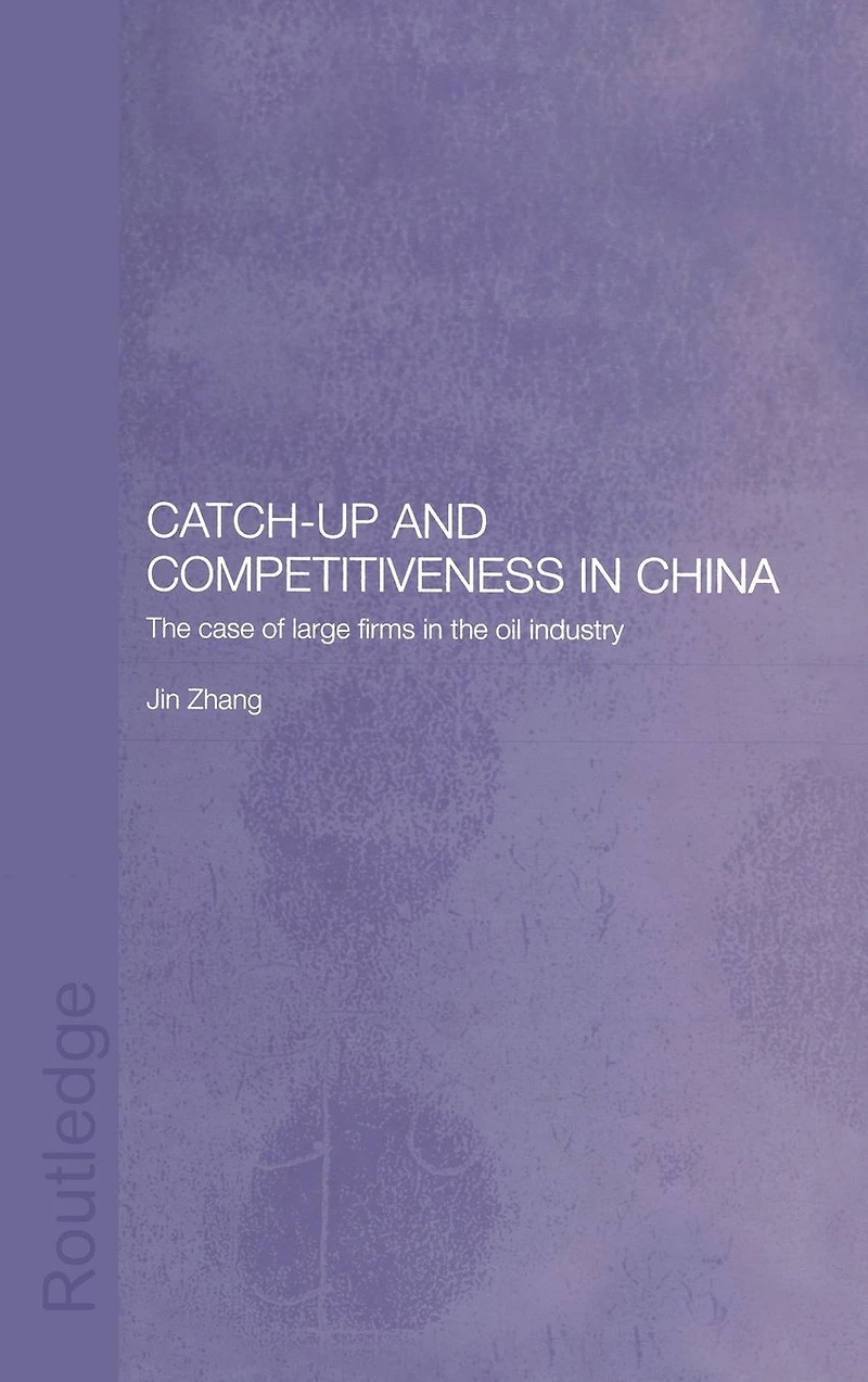 Catch-Up and Competitiveness China: the Case of Large Firms Oil Industry