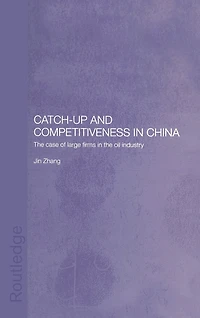Catch-Up and Competitiveness China: the Case of Large Firms Oil Industry