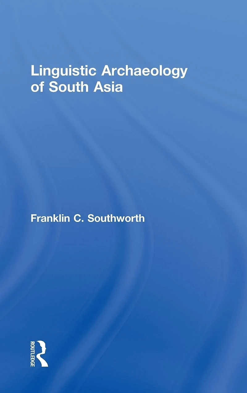 Linguistic Archaeology of South Asia
