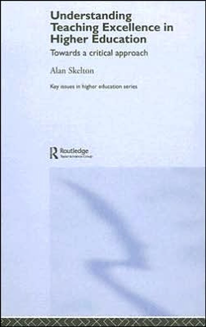 Understanding Teaching Excellence Higher Education: Towards a Critical Approach