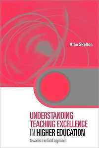 Understanding Teaching Excellence Higher Education: Towards a Critical Approach