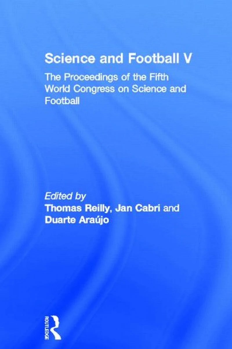 Science and Football V: the Proceedings of Fifth World Congress on Sports