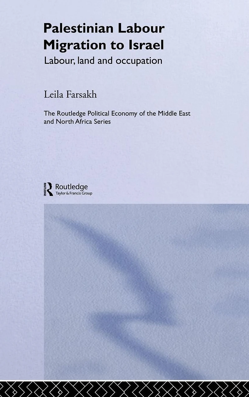 Palestinian Labour Migration to Israel: Labour, Land and Occupation