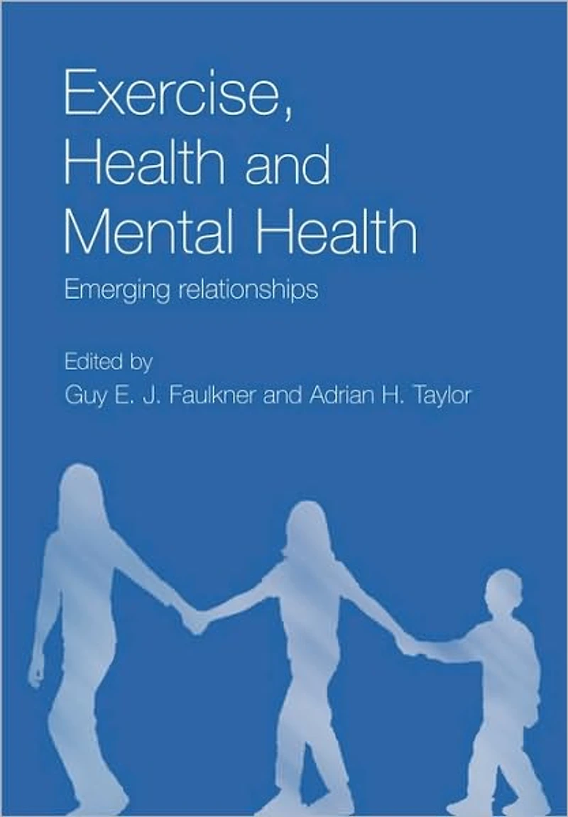 Exercise, Health and Mental Health: Emerging Relationships