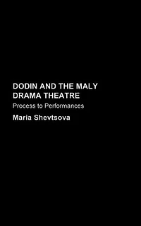 Dodin and the Maly Drama Theatre: Process to Performance