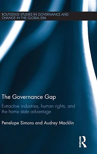 the Governance Gap: Extractive Industries, Human Rights, and Home State Advantage