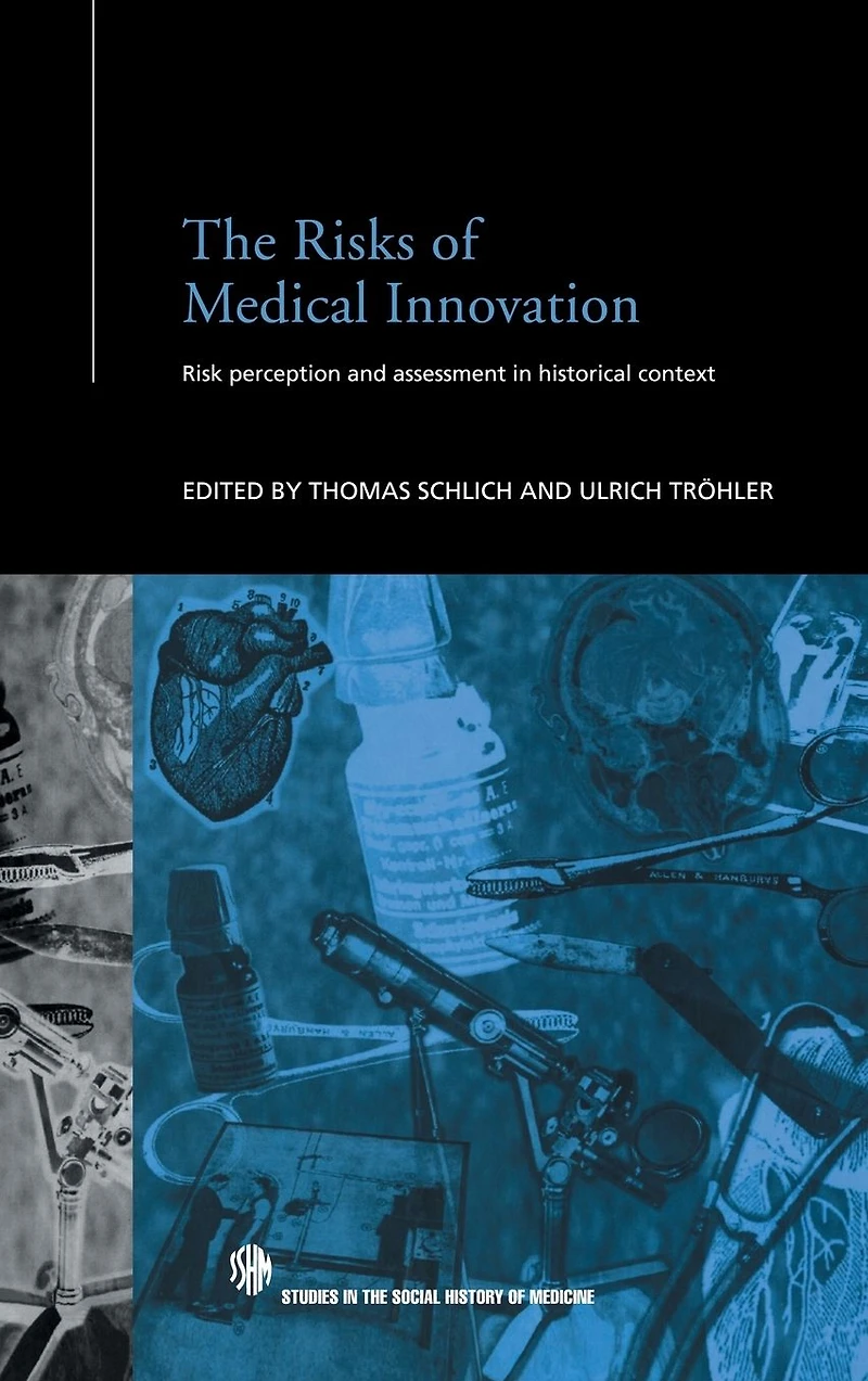 The Risks of Medical Innovation: Risk Perception and Assessment Historical Context