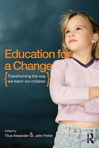 Education for a Change: Transforming the way we teach our children