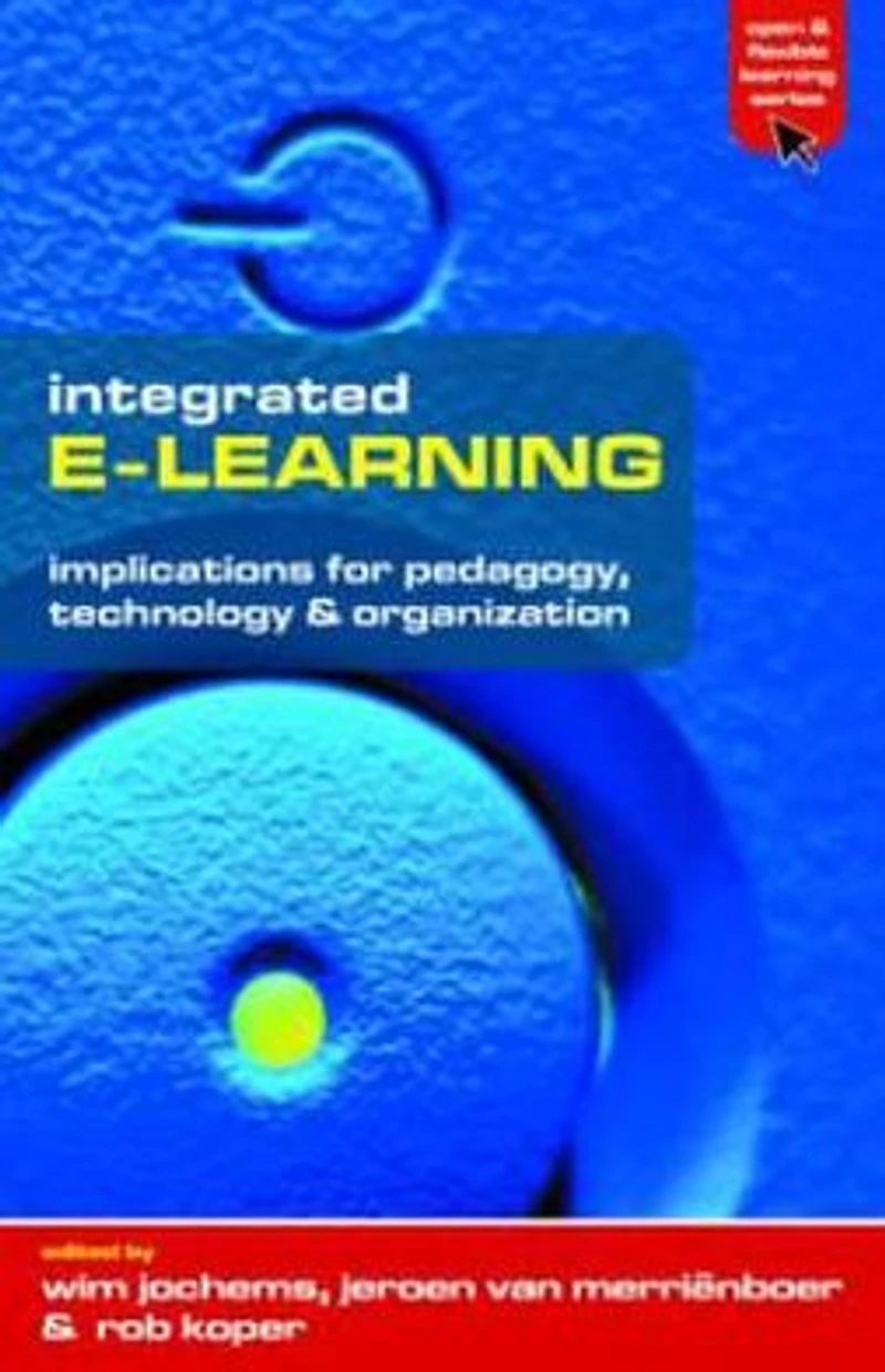 Integrated E-Learning: Implications for Pedagogy, Technology and Organization
