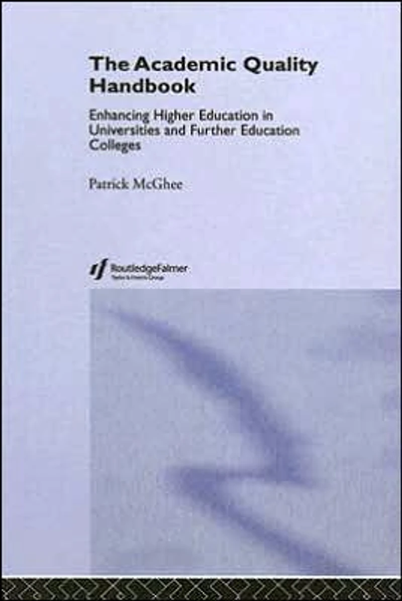 The Academic Quality Handbook: Enhancing Higher Education Universities and Further Colleges