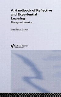 A Handbook of Reflective and Experiential Learning: Theory Practice