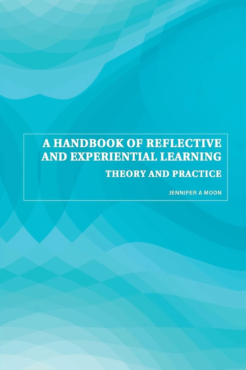 A Handbook of Reflective and Experiential Learning: Theory Practice