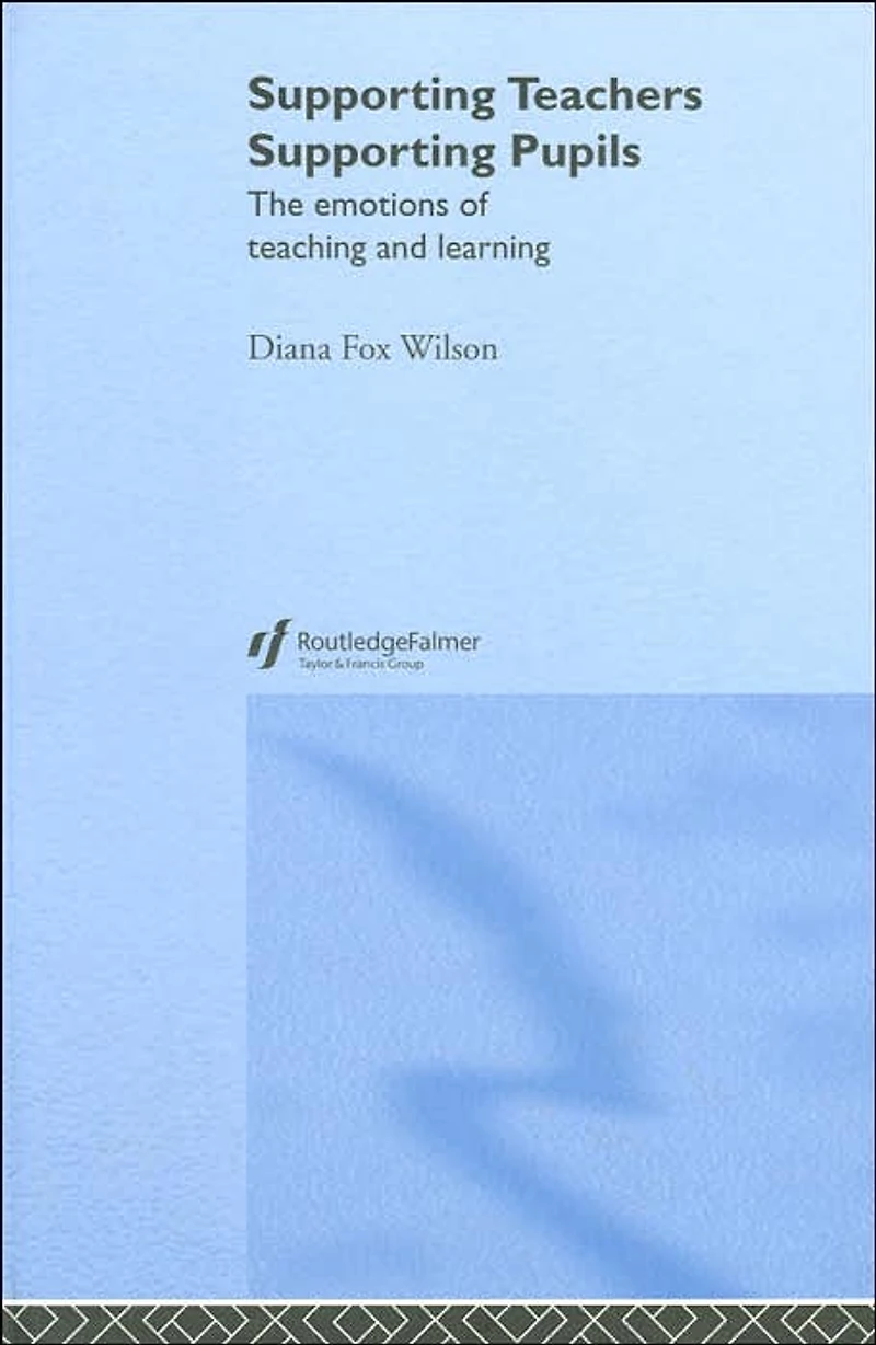 Supporting Teachers Pupils: The Emotions of Teaching and Learning