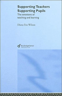 Supporting Teachers Pupils: The Emotions of Teaching and Learning