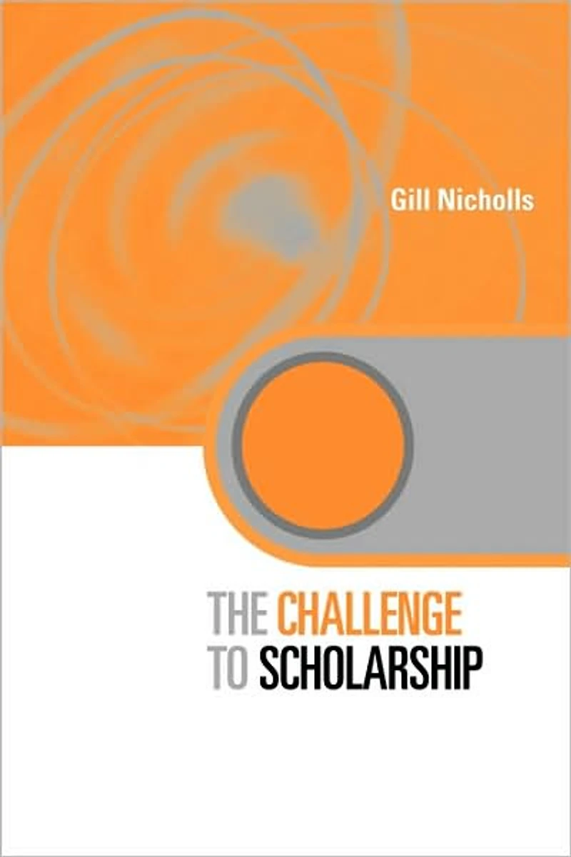 The Challenge to Scholarship: Rethinking Learning, Teaching and Research