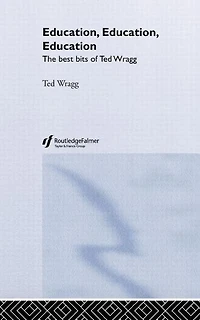 Education, Education, Education: The Best Bits of Ted Wragg