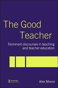 The Good Teacher: Dominant Discourses Teacher Education