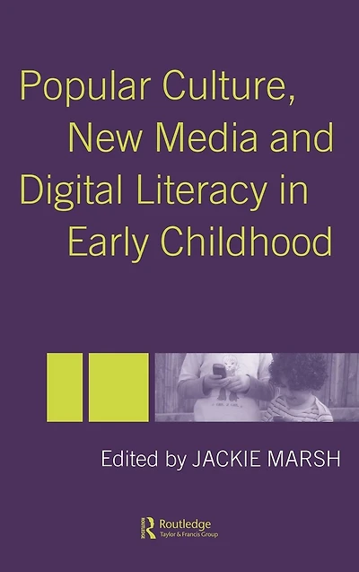 Popular Culture, New Media and Digital Literacy Early Childhood