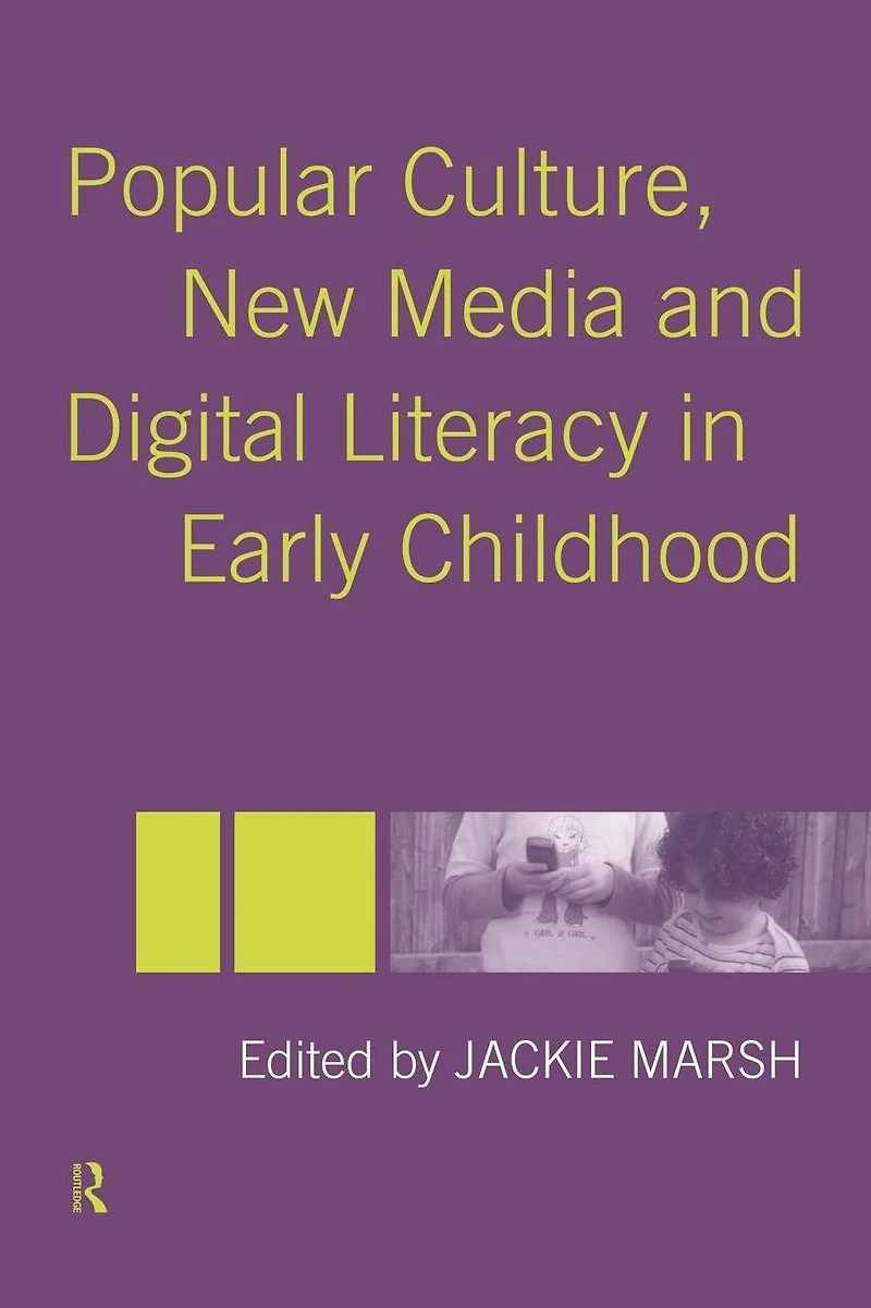 Popular Culture, New Media and Digital Literacy Early Childhood
