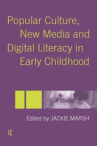 Popular Culture, New Media and Digital Literacy Early Childhood