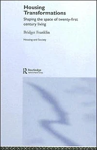 Housing Transformations: Shaping the Space of Twenty-First Century Living
