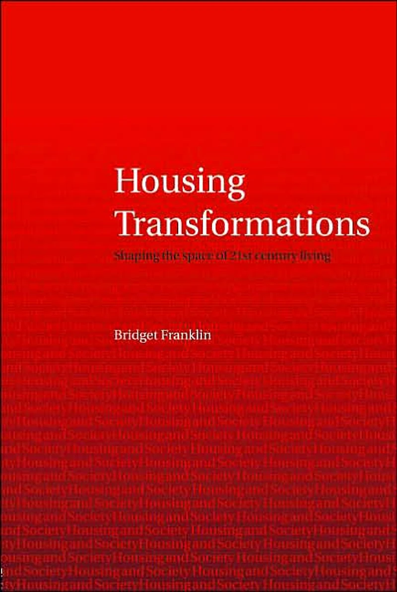 Housing Transformations: Shaping the Space of Twenty-First Century Living