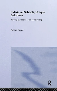 Individual Schools, Unique Solutions: Tailoring Approaches to School Leadership