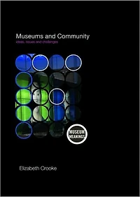 Museums and Community: Ideas, Issues Challenges
