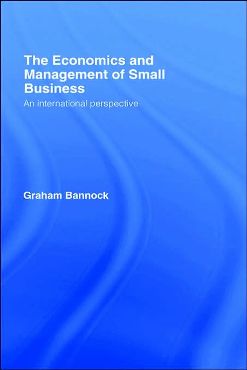 The Economics and Management of Small Business: An International Perspective