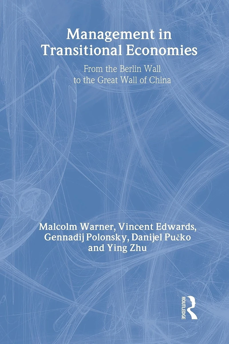 Management Transitional Economies: From the Berlin Wall to Great of China