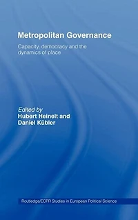 Metropolitan Governance the 21st Century: Capacity, Democracy and Dynamics of Place