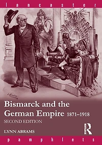 Bismarck and the German Empire: 1871-1918