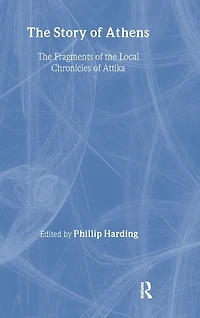 the Story of Athens: Fragments Local Chronicles Attika