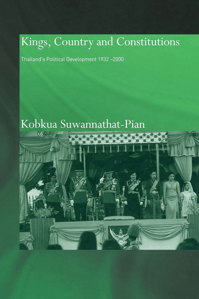 Kings, Country and Constitutions: Thailand's Political Development 1932-2000