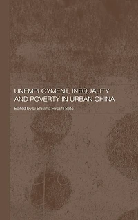 Unemployment, Inequality and Poverty Urban China