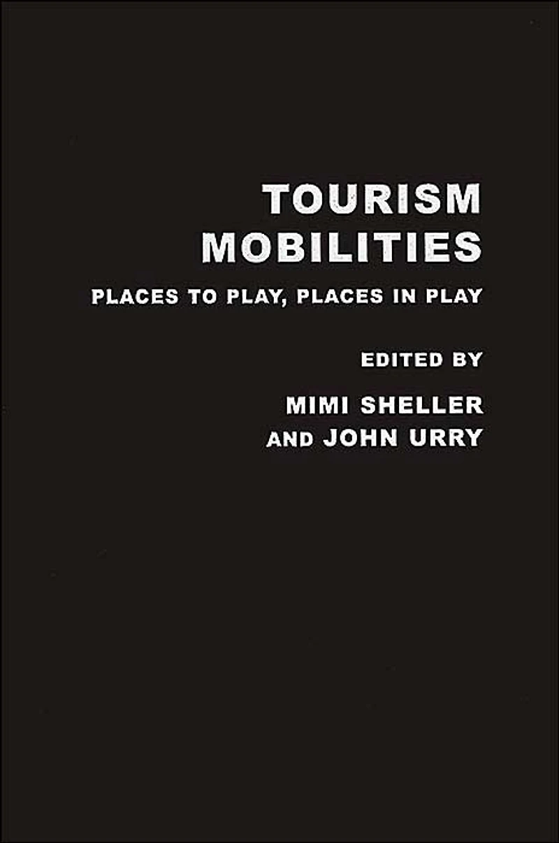 Tourism Mobilities: Places to Play, Play