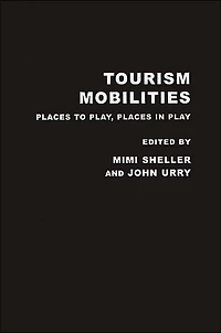 Tourism Mobilities: Places to Play, Play